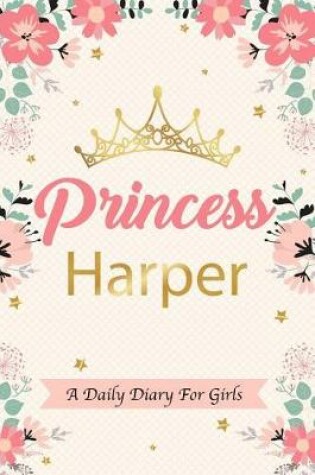 Cover of Princess Harper a Daily Diary for Girls