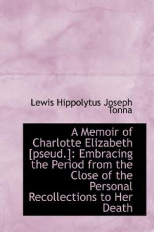 Cover of A Memoir of Charlotte Elizabeth [Pseud.]