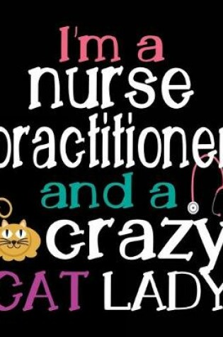 Cover of I'm A Nurse Practitioner And A Crazy Cat Lady