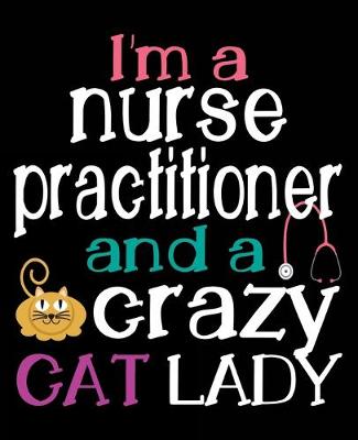 Book cover for I'm A Nurse Practitioner And A Crazy Cat Lady