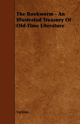 Book cover for The Bookworm - An Illustrated Treasury Of Old-Time Literature