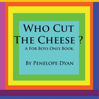 Book cover for Who Cut The Cheese? A For Boys Only Book