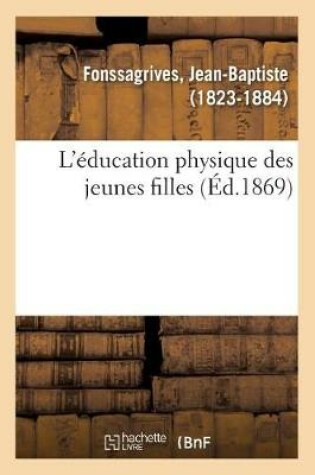 Cover of L'Education Physique Des Jeunes Filles
