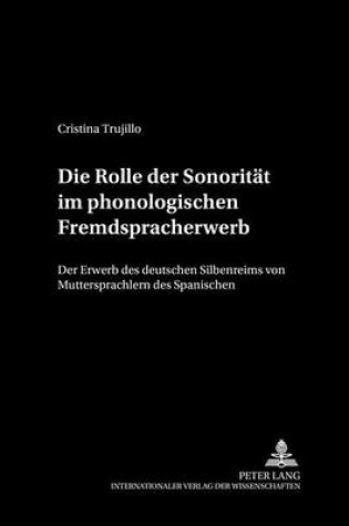 Cover of Die Rolle Der Sonoritaet Im Phonologischen Fremdspracherwerb