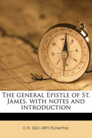 Cover of The General Epistle of St. James, with Notes and Introduction