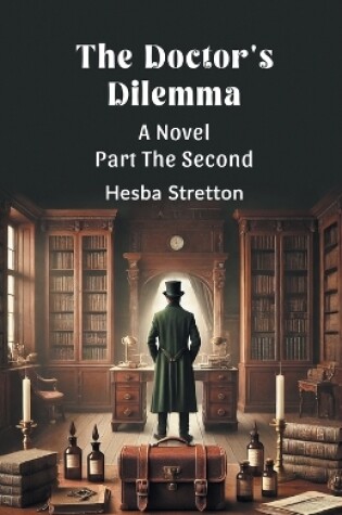 Cover of The Doctor's Dilemma A Novel Part The Second