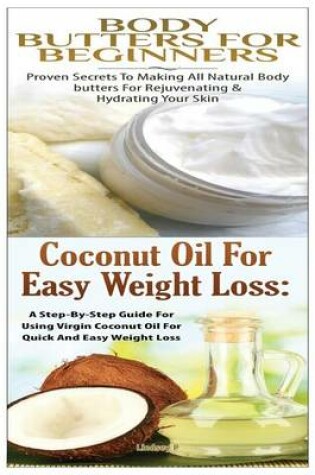 Cover of Body Butters for Beginners & Coconut Oil for Easy Weight Loss