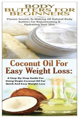 Cover of Body Butters for Beginners & Coconut Oil for Easy Weight Loss