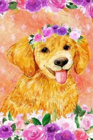 Cover of My Big Fat Bullet Journal for Dog Lovers Golden Retriever Puppy in Flowers