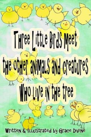 Cover of Three Little Birds meet the other animals and creatures who live in the tree