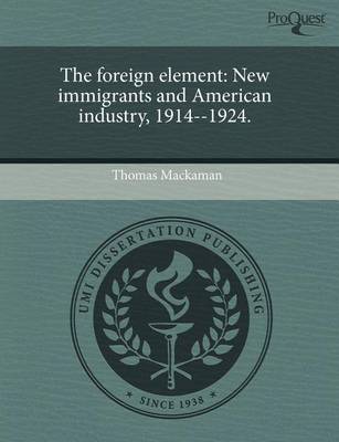 Book cover for The Foreign Element: New Immigrants and American Industry