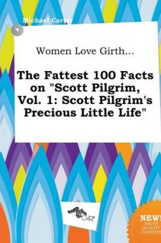 Cover of Women Love Girth... the Fattest 100 Facts on Scott Pilgrim, Vol. 1