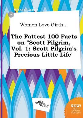 Book cover for Women Love Girth... the Fattest 100 Facts on Scott Pilgrim, Vol. 1