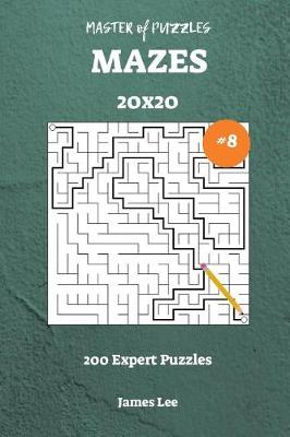 Book cover for Master of Puzzles Mazes - 200 Expert 20x20 vol. 8