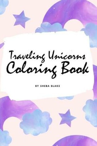 Cover of Traveling Unicorns Coloring Book for Children (8.5x8.5 Coloring Book / Activity Book)