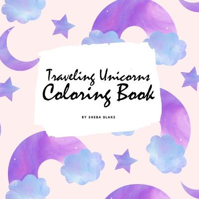 Book cover for Traveling Unicorns Coloring Book for Children (8.5x8.5 Coloring Book / Activity Book)