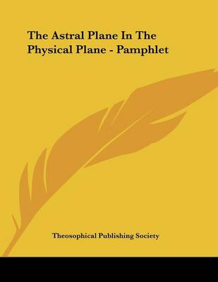 Book cover for The Astral Plane in the Physical Plane - Pamphlet