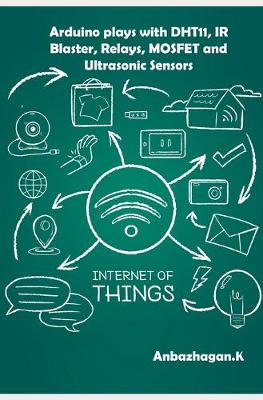 Book cover for Arduino plays with DHT11, IR Blaster, Relays, MOSFET and Ultrasonic Sensors