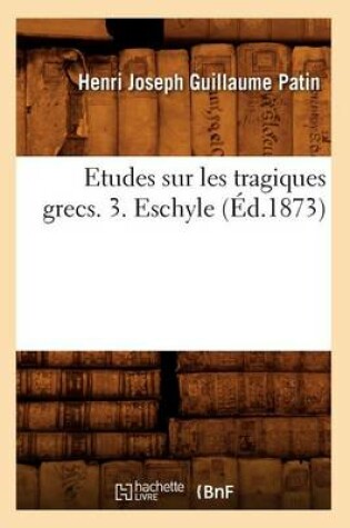 Cover of Etudes Sur Les Tragiques Grecs. 3. Eschyle (Ed.1873)