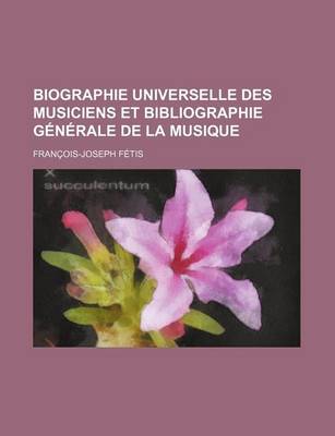 Book cover for Biographie Universelle Des Musiciens Et Bibliographie Generale de La Musique (5-6)