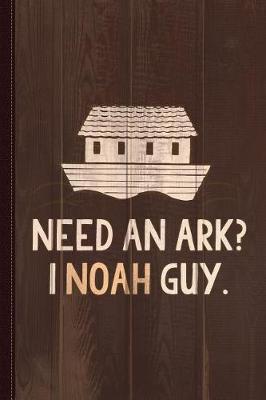 Book cover for Need an Ark I Noah Guy Funny Journal Notebook