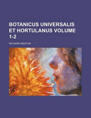 Book cover for Botanicus Universalis Et Hortulanus Volume 1-2