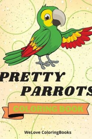 Cover of Pretty Parrots Coloring Book