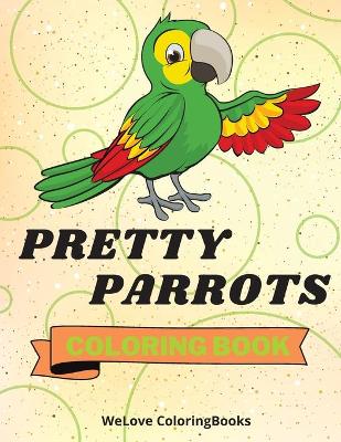 Book cover for Pretty Parrots Coloring Book