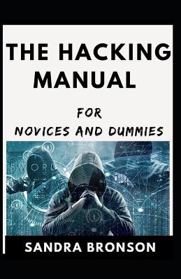 Book cover for The Hacking Manual For Novices And Dummies