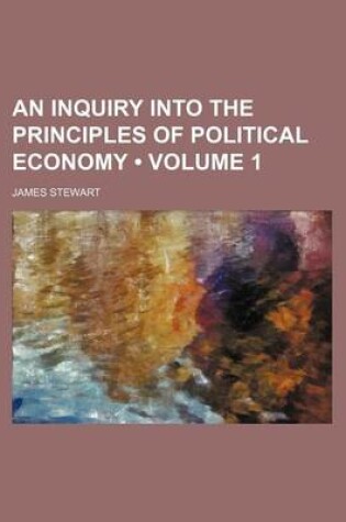 Cover of An Inquiry Into the Principles of Political Economy (Volume 1)