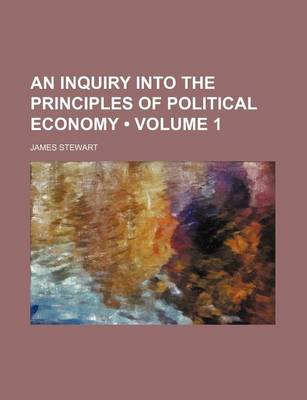 Book cover for An Inquiry Into the Principles of Political Economy (Volume 1)