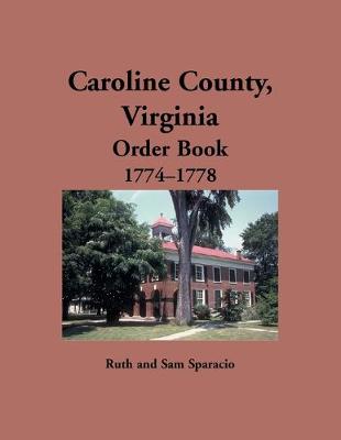 Book cover for Caroline County, Virginia Order Book, 1774-1778