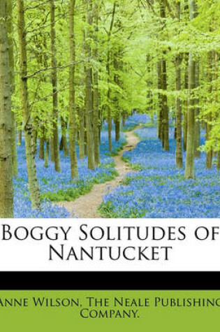 Cover of Boggy Solitudes of Nantucket