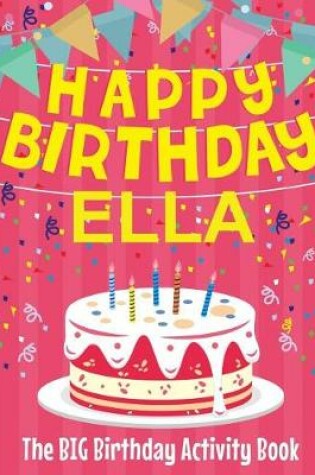 Cover of Happy Birthday Ella - The Big Birthday Activity Book