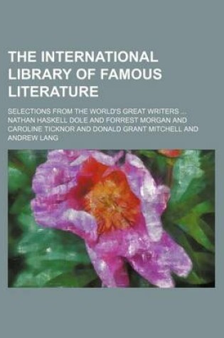 Cover of The International Library of Famous Literature; Selections from the World's Great Writers