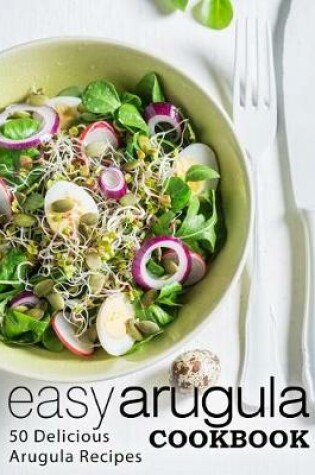 Cover of Easy Arugula Cookbook