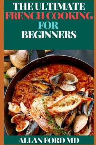 Cover of The Ultimate French Cooking for Beginners