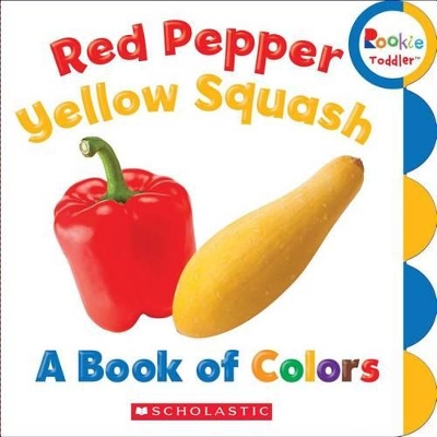 Cover of Red Pepper, Yellow Squash: A Book of Colors (Rookie Toddler)