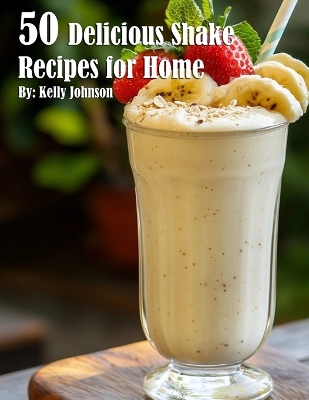 Book cover for 50 Delicious Shake Recipes for Home