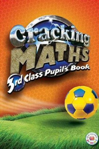 Cover of Cracking Maths 3rd Class Pupil's Book