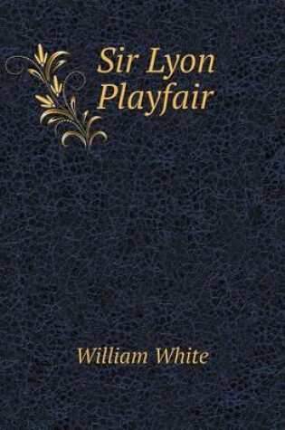 Cover of Sir Lyon Playfair