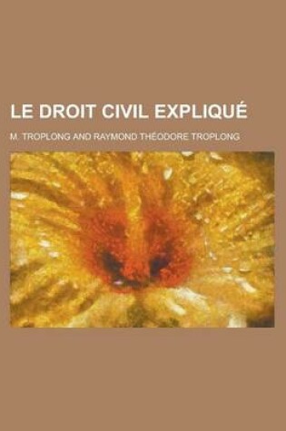 Cover of Le Droit Civil Explique