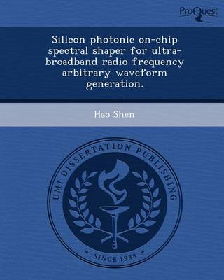 Book cover for Silicon Photonic On-Chip Spectral Shaper for Ultra-Broadband Radio Frequency Arbitrary Waveform Generation