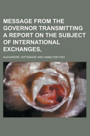 Cover of Message from the Governor Transmitting a Report on the Subject of International Exchanges,
