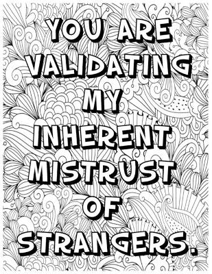 Book cover for You Are Validating My Inherent Mistrust of Strangers .