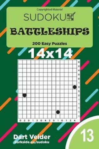 Cover of Sudoku Battleships - 200 Easy Puzzles 14x14 (Volume 13)