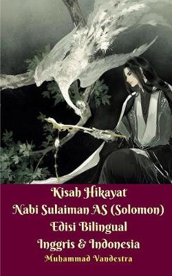 Book cover for Kisah Hikayat Nabi Sulaiman AS (Solomon) Edisi Bilingual Inggris Dan Indonesia