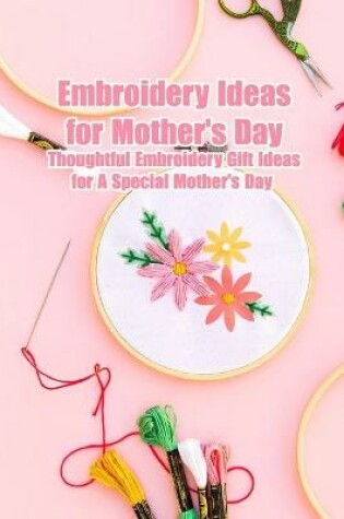 Cover of Embroidery Ideas for Mother's Day