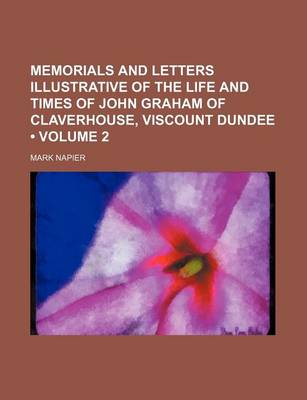 Book cover for Memorials and Letters Illustrative of the Life and Times of John Graham of Claverhouse, Viscount Dundee (Volume 2)