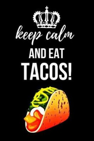 Cover of Keep Calm And Eat Tacos!